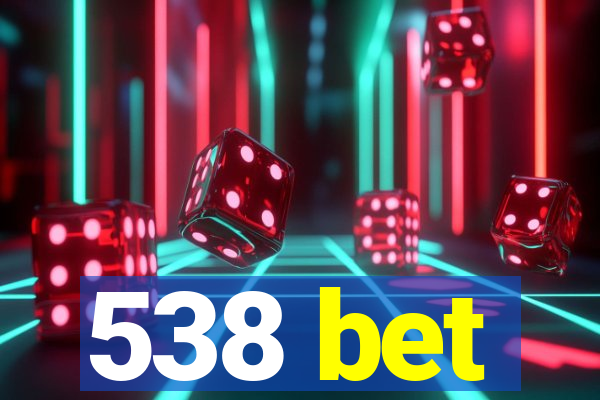 538 bet